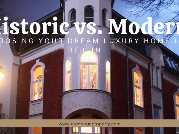 Historic vs modern choosing your dream luxury home in berlin.