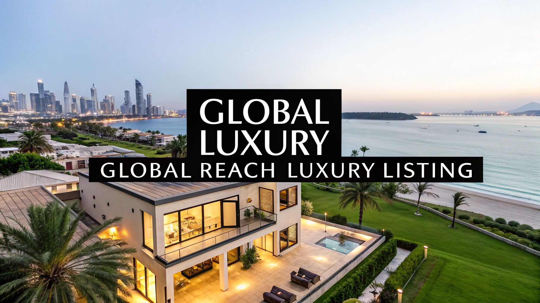 advertise luxury property to international buyers luxury listing